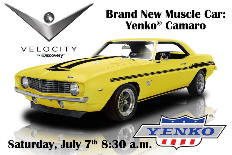 Brand New Muscle Car: Yenko® Camaro the Television Series Premiers  Saturday, July 7th at 9:30 a.m. EST on Velocity Channel